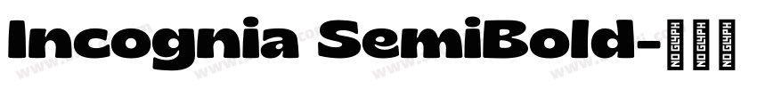 Incognia SemiBold字体转换 Incognia SemiBold字体转换